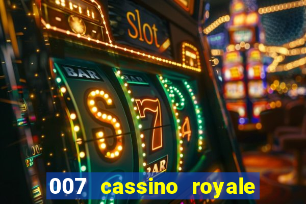 007 cassino royale filme completo em portugues